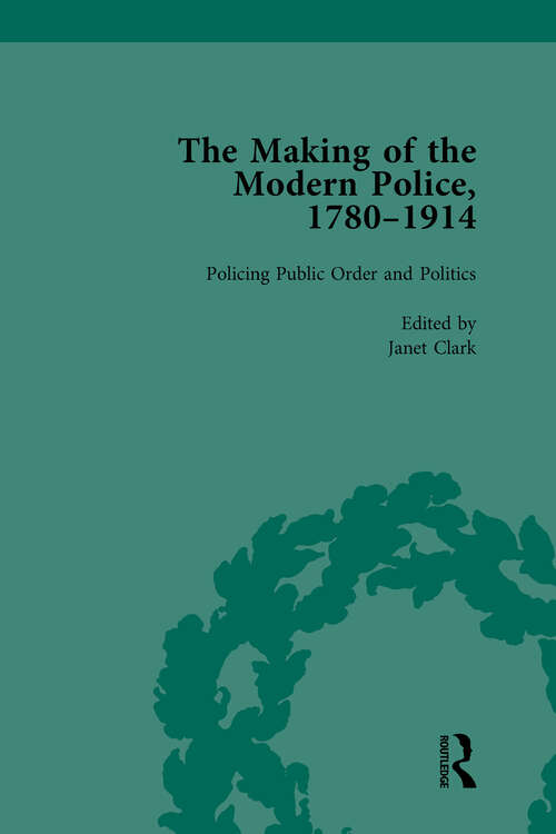 The Making of the Modern Police, 1780–1914, Part II vol 5