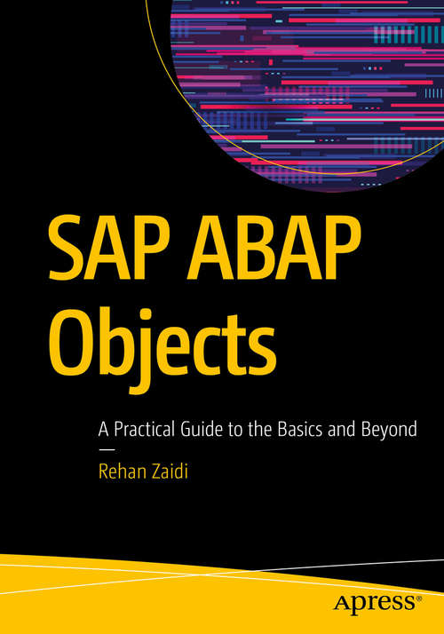 Book cover of SAP ABAP Objects: A Practical Guide to the Basics and Beyond (1st ed.)