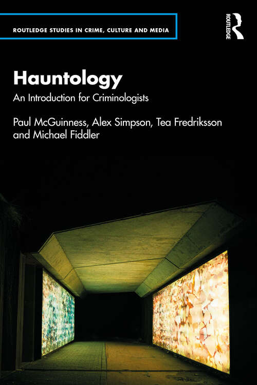Book cover of Hauntology: An Introduction for Criminologists (1) (Routledge Studies in Crime, Culture and Media)