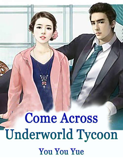Book cover of Come Across Underworld Tycoon: Volume 2 (Volume 2 #2)