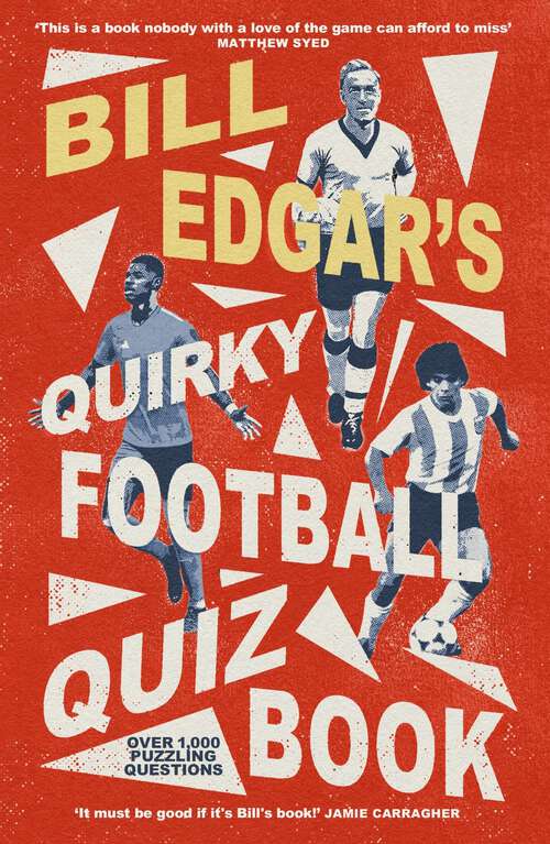 Book cover of Bill Edgar's Quirky Football Quiz Book