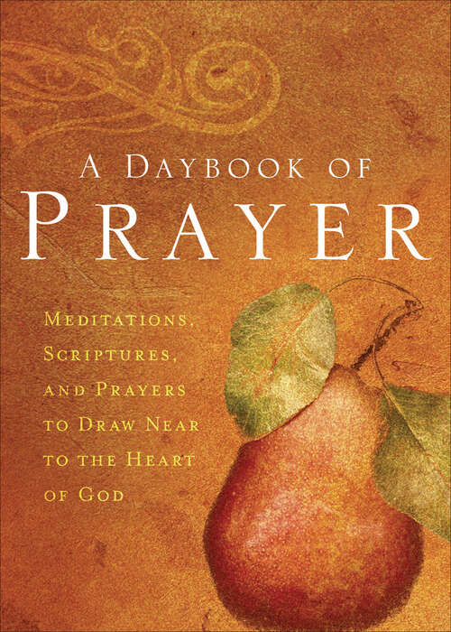 Book cover of A Daybook of Prayer: Meditations, Scriptures, and Prayers to Draw Near to the Heart of God