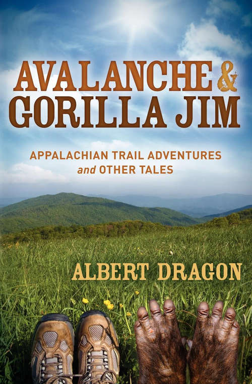 Book cover of Avalanche & Gorilla Jim: Appalachian Trail Adventures and Other Tales
