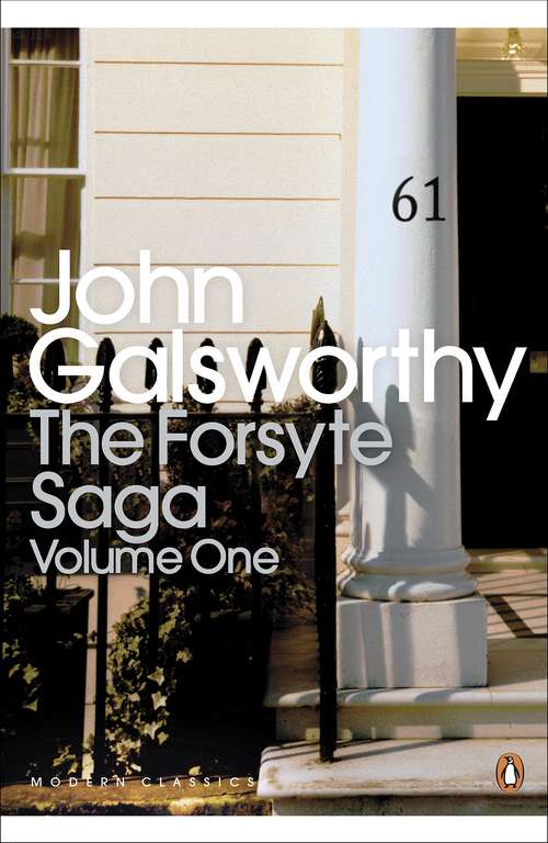 Book cover of The Forsyte Saga: Volume 1 (Penguin Modern Classics)