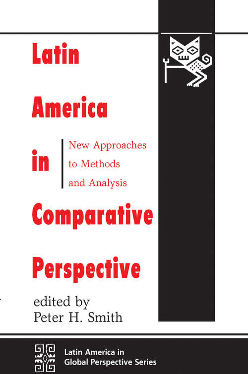 Latin America in Comparative Perspective: New Approaches to Methods and Analysis (Latin America in Global Perspective)