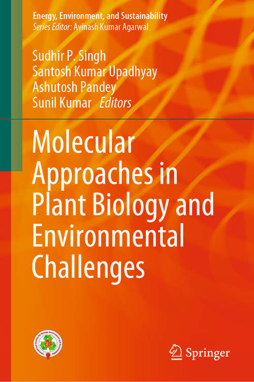 Molecular Approaches in Plant Biology and Environmental Challenges (Energy, Environment, and Sustainability)