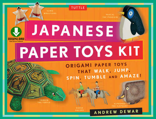 Book cover of Japanese Paper Toys: Origami Paper Toys that Walk, Jump, Spin, Tumble and Amaze! (Downloadable Material Included)