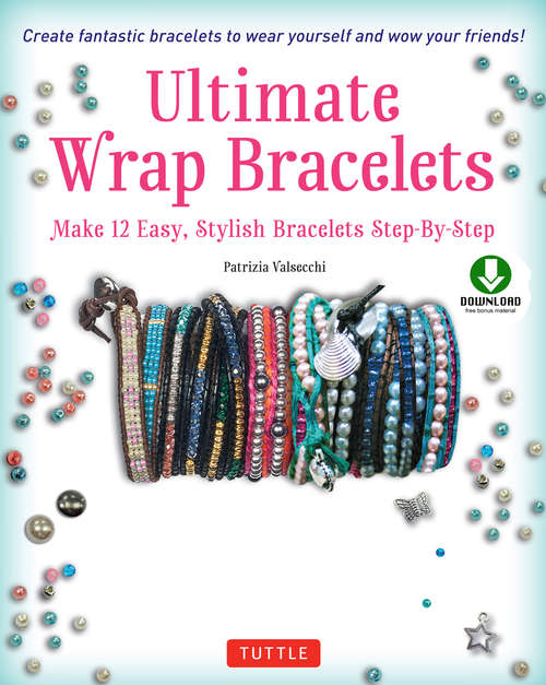 Book cover of Ultimate Wrap Bracelets: Make 12 Easy, Stylish Bracelets Step-by-Step