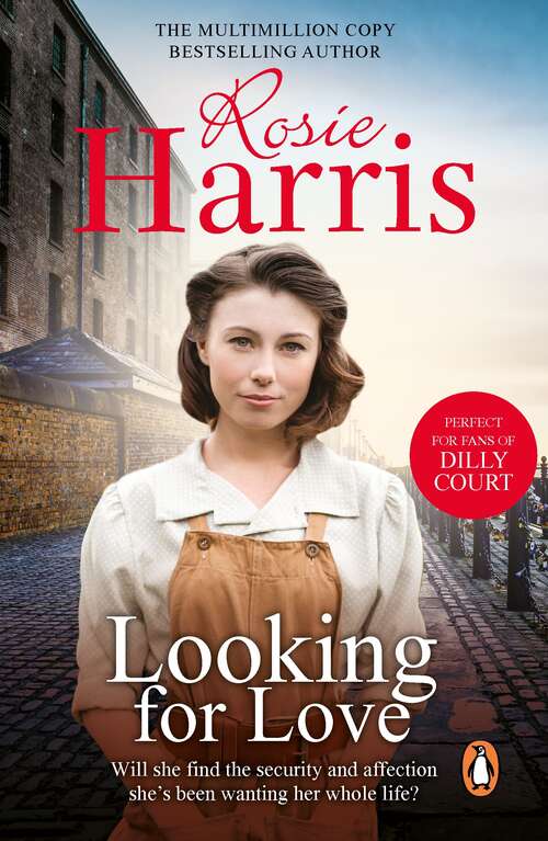 Book cover of Looking For Love: a dramatic page-turner set in the heart of Liverpool from much-loved and bestselling saga author Rosie Harris