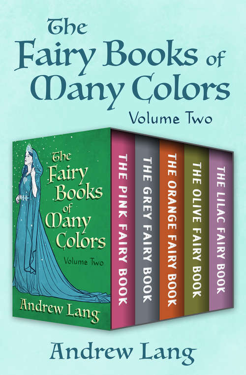 Book cover of The Fairy Books of Many Colors Volume Two: The Pink Fairy Book, The Grey Fairy Book, The Orange Fairy Book, The Olive Fairy Book, and The Lilac Fairy Book (Digital Original) (The Fairy Books of Many Colors)