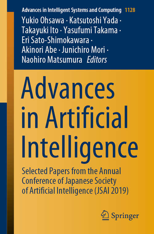 Advances in Artificial Intelligence: Selected Papers from the Annual Conference of Japanese Society of Artificial Intelligence (JSAI 2019) (Advances in Intelligent Systems and Computing #1128)