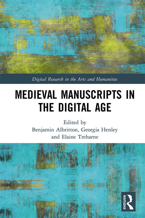 Book cover of Medieval Manuscripts in the Digital Age (Digital Research in the Arts and Humanities)