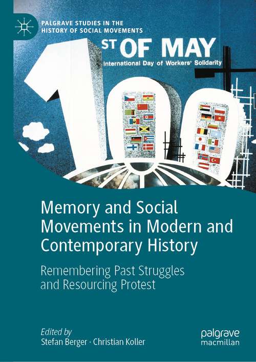 Book cover of Memory and Social Movements in Modern and Contemporary History: Remembering Past Struggles and Resourcing Protest (2024) (Palgrave Studies in the History of Social Movements)