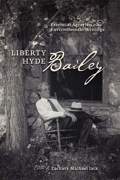 Book cover of Liberty Hyde Bailey: Essential Agrarian and Environmental Writings