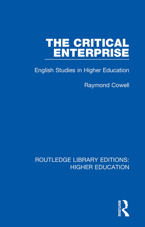 Book cover of The Critical Enterprise: English Studies in Higher Education (Routledge Library Editions: Higher Education #5)