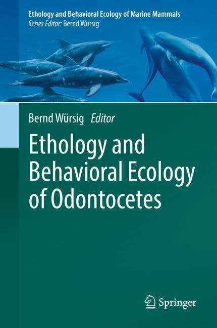 Book cover of Ethology and Behavioral Ecology of Odontocetes (1st ed. 2019) (Ethology and Behavioral Ecology of Marine Mammals)