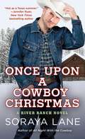 Once Upon a Cowboy Christmas: A River Ranch Novel (A River Ranch Novel #3)