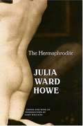 The Hermaphrodite (Legacies of Nineteenth-Century American Women Writers)