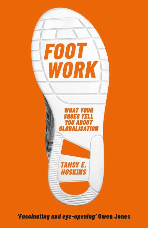 Book cover of Foot Work: What Your Shoes Are Doing to the World