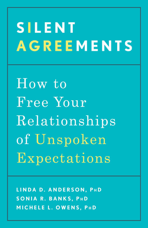 Silent Agreements: How to Free Your Relationships of Unspoken Expectations
