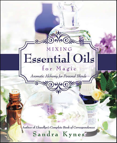 Book cover of Mixing Essential Oils for Magic: Aromatic Alchemy for Personal Blends