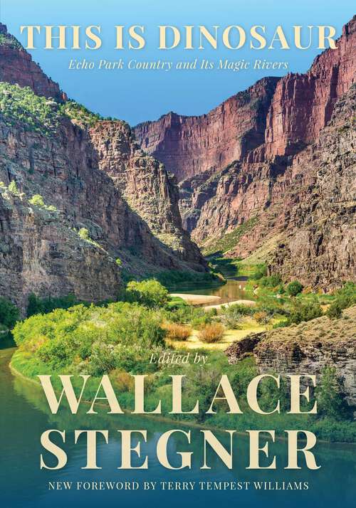 Book cover of This Is Dinosaur: Echo Park Country and Its Magic Rivers