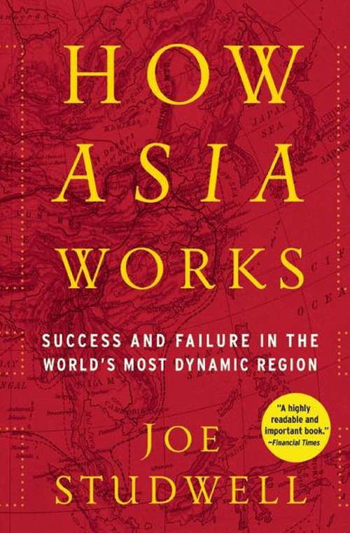 Book cover of How Asia Works: Success and Failure In the World's Most Dynamic Region