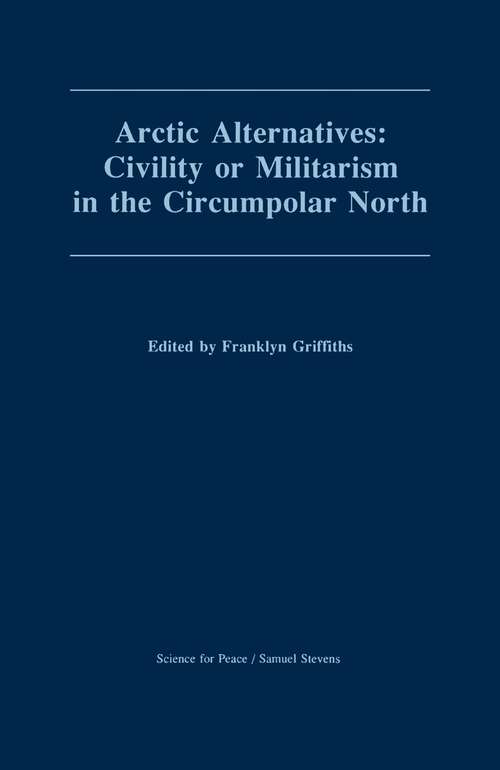 Book cover of Arctic Alternatives: Civility of Militarism in the Circumpolar North