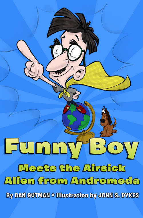 Book cover of Funny Boy Meets the Airsick Alien from Andromeda: Funny Boy Meets The Airsick Alien From Andromeda, Funny Boy Versus The Bubble-brained Barbers From The Big Bang, Funny Boy Takes On The Chit-chatting Cheeses From Chattanooga, Funny Boy Meets The Dumbbell Dentist From Deimos (with Dangerous Dental Decay) (Funny Boy)