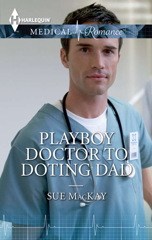 Book cover of Playboy Doctor to Doting Dad