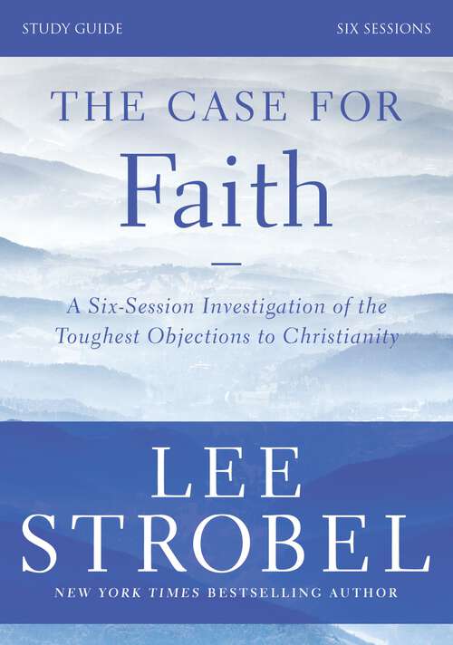 Book cover of The Case for Faith Study Guide Revised Edition: Investigating the Toughest Objections to Christianity