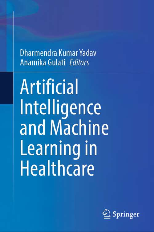 Book cover of Artificial Intelligence and Machine Learning in Healthcare (1st ed. 2023)