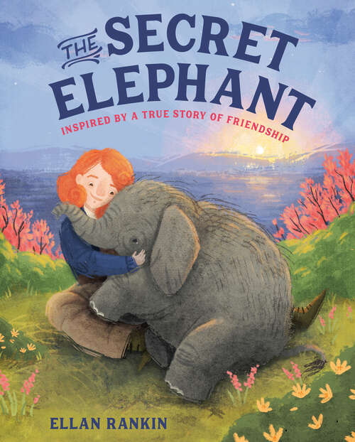 Book cover of The Secret Elephant: Inspired By a True Story of Friendship