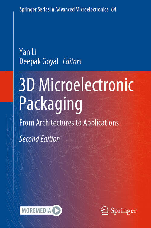 3D Microelectronic Packaging: From Architectures to Applications (Springer Series in Advanced Microelectronics #64)