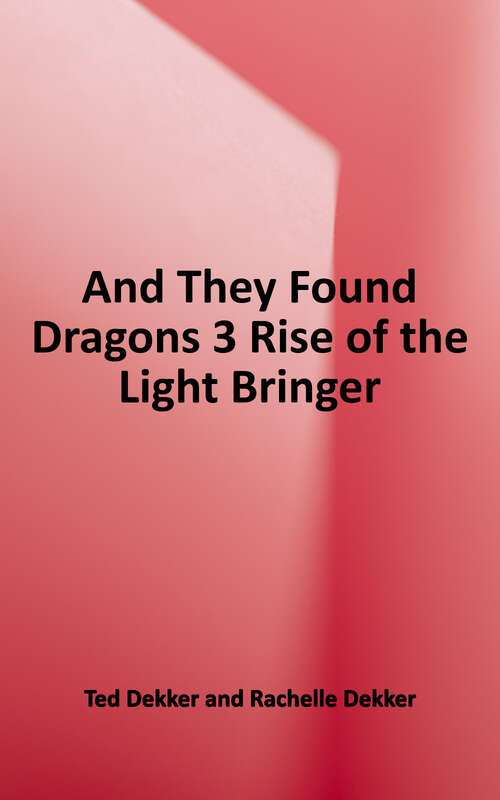 Book cover of And They Found Dragons (book 3): Rise of the Light Bringer
