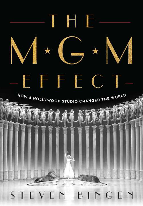 Book cover of MGM Effect: How a Hollywood Studio Changed the World