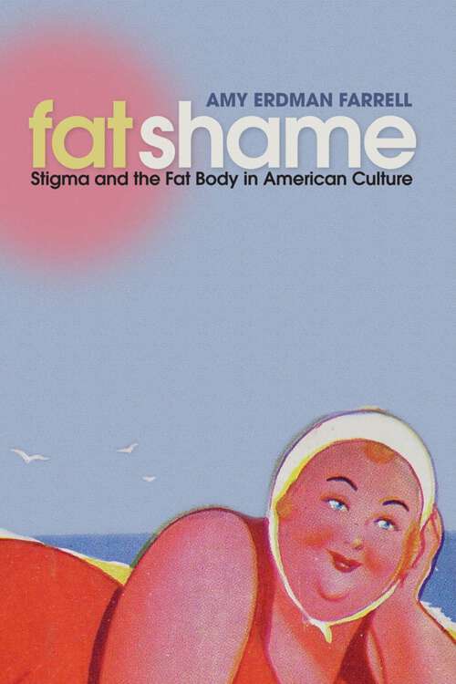 Book cover of Fat Shame: Stigma and the Fat Body in American Culture