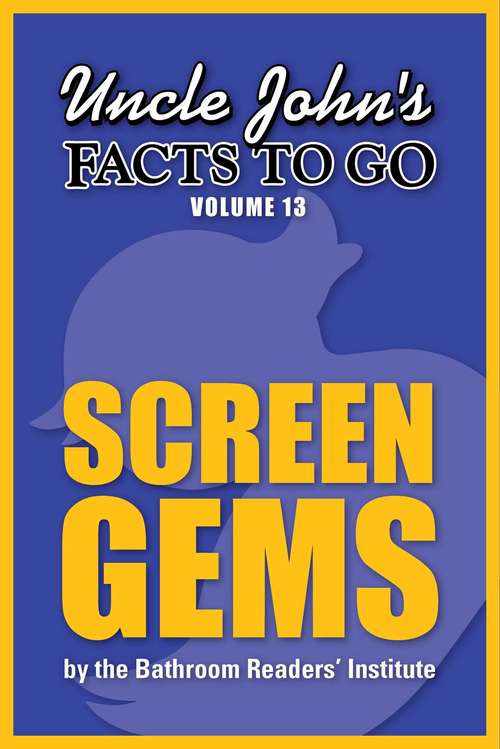 Book cover of Uncle John's Facts to Go Screen Gems (Facts to Go #13)