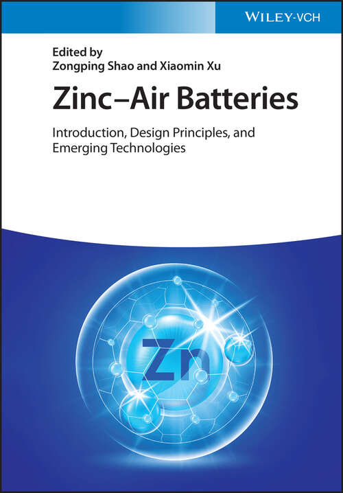 Zinc-Air Batteries: Introduction, Design Principles, and Emerging Technologies