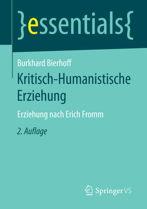 Book cover of Kritisch-Humanistische Erziehung: Erziehung nach Erich Fromm (essentials)