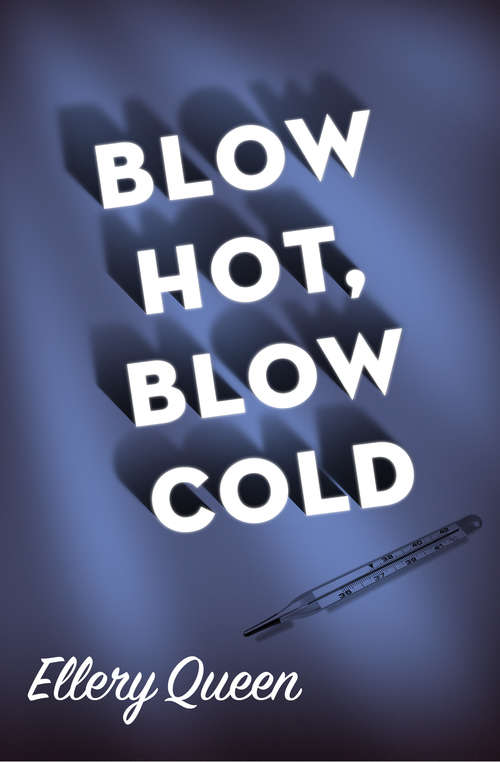 Book cover of Blow Hot, Blow Cold (Ellery Queen Mysteries Ser.: Vol. 1964)
