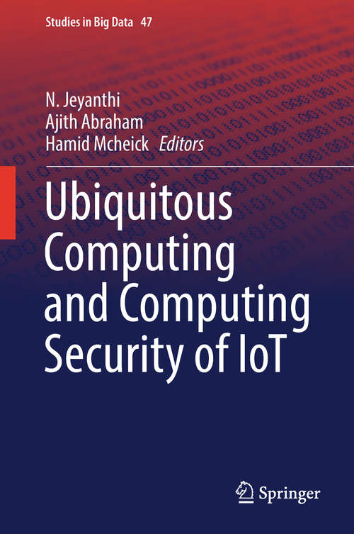 Ubiquitous Computing and Computing Security of IoT (Studies in Big Data #47)