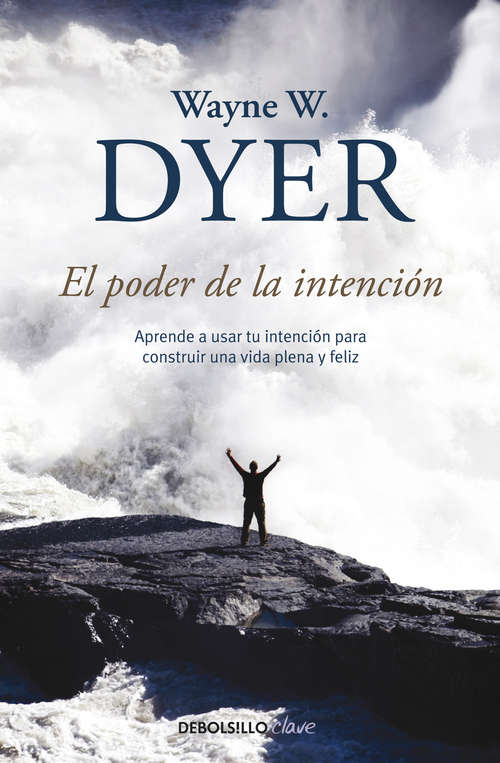 Book cover of El poder de la intención: Aprende a usar tu intención para construir una vida plena y feliz