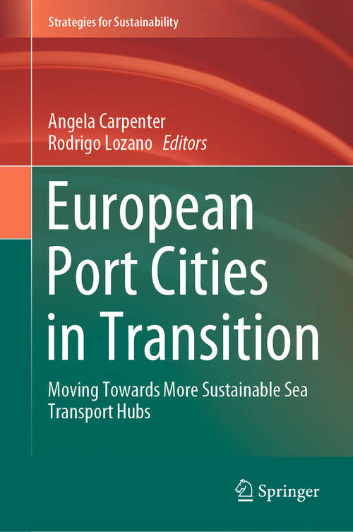 European Port Cities in Transition: Moving Towards More Sustainable Sea Transport Hubs (Strategies for Sustainability)