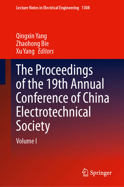 Book cover of The Proceedings of the 19th Annual Conference of China Electrotechnical Society: Volume I (Lecture Notes in Electrical Engineering #1308)