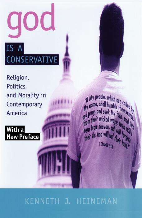 Book cover of God is a Conservative: Religion, Politics, and Morality in Contemporary America
