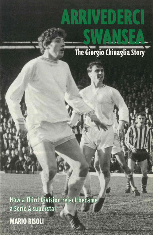 Book cover of Arrivederci Swansea: The Giorgio Chinaglia Story