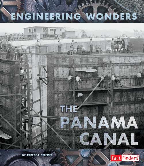 The Panama Canal (Engineering Wonders Ser.)