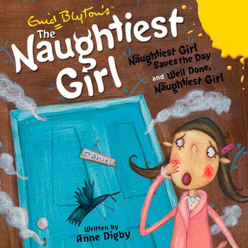 The Naughtiest Girl: Naughtiest Girl Saves the Day & Well Done, The Naughtiest Girl (The Naughtiest Girl #1)