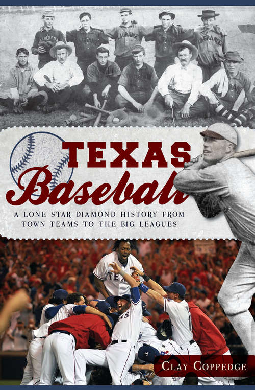 Book cover of Texas Baseball: A Lone Star Diamond History from Town Teams to the Big Leagues
